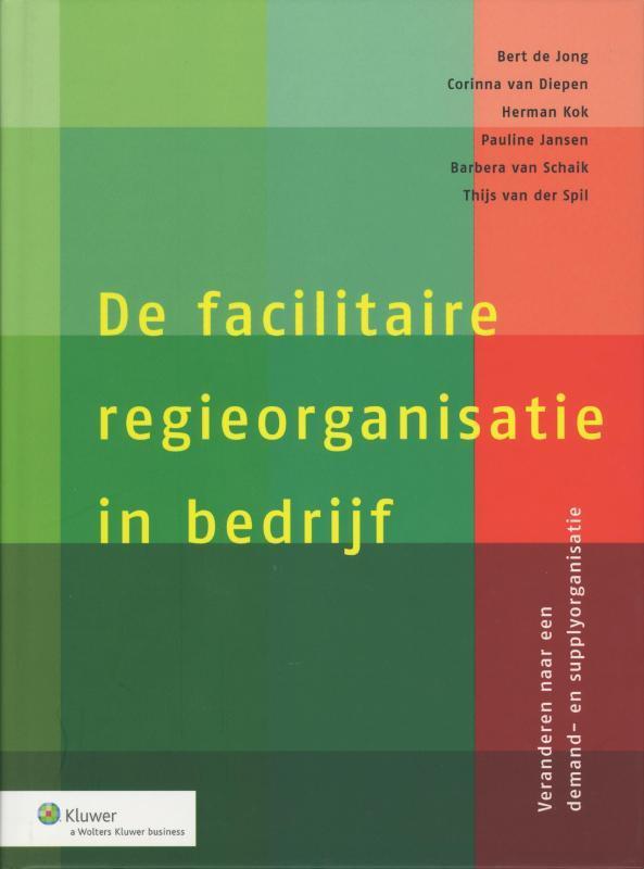 De facilitaire regieorganisatie in bedrijf 9789013072617, Boeken, Economie, Management en Marketing, Zo goed als nieuw, Verzenden
