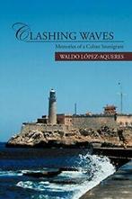 Clashing Waves: Memories of a Cuban Immigrant.by, L. Pez-Aqueres, Waldo, Zo goed als nieuw, Verzenden