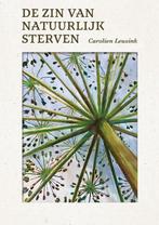 9789464610635 De zin van natuurlijk sterven | Tweedehands, Verzenden, Zo goed als nieuw, Carolien Leusink