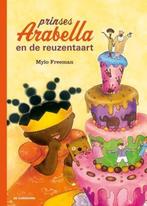 Prinses Arabella en de reuzentaart 9789058389312, Boeken, Verzenden, Gelezen, Mylo Freeman