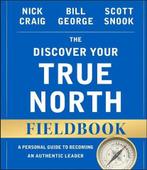The Discover Your True North Fieldbook, Revised d Updated: A, Zo goed als nieuw, GEORGE,  B