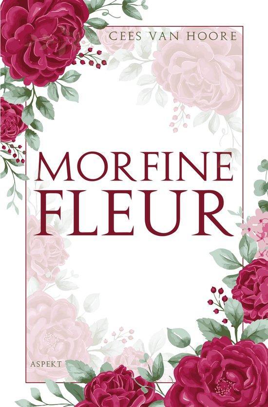 Morfine Fleur 9789464873207 Cees van Hoore, Boeken, Gezondheid, Dieet en Voeding, Zo goed als nieuw, Verzenden