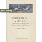 In de ban van vogels 9789055460137 K.H. Voous, Boeken, Verzenden, Zo goed als nieuw, K.H. Voous