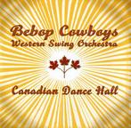 cd - The Bebop Cowboys - Canadian Dance Hall, Verzenden, Zo goed als nieuw