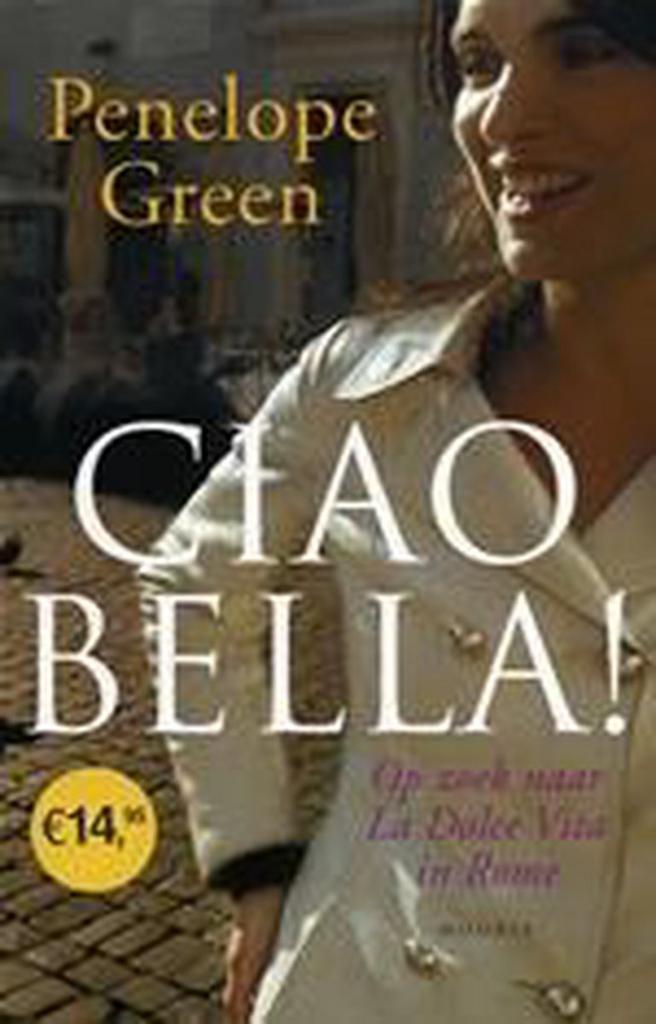 Ciao bella 9789045848235 Penelope Green, Boeken, Literatuur, Gelezen, Verzenden