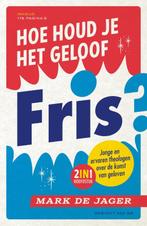 Hoe houd je het geloof fris? 9789043535403 Mark de Jager, Verzenden, Zo goed als nieuw, Mark de Jager
