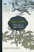 Clay Gully: Stories from an apple orchard. Gent, Sally, Boeken, Biografieën, Van Gent, Sally, Zo goed als nieuw, Verzenden