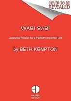 9780062905154 Wabi Sabi Japanese Wisdom for a Perfectly I..., Verzenden, Nieuw, Beth Kempton