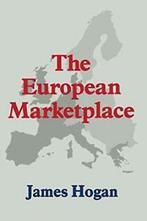 The European Marketplace.by Hogan, James New   ., Hogan, James, Zo goed als nieuw, Verzenden