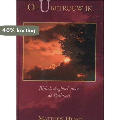 OP U BETROUW IK 9789033118258 Matthew Henry, Boeken, Godsdienst en Theologie, Gelezen, Verzenden