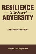 Resilience in the Face of Adversity: A Suffolkians Life, Zo goed als nieuw, Tolbert, Margaret Ellen Mayo, Verzenden