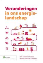 Veranderingen in ons energie-landschap 9789013117448, Verzenden, Zo goed als nieuw