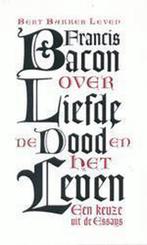 Francis Bacon Over Liefde Dood En Leven 9789035128811, Gelezen, Francis Bacon, Verzenden
