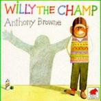 Willy the champ by Anthony Browne (Paperback), Gelezen, Anthony Browne, Verzenden