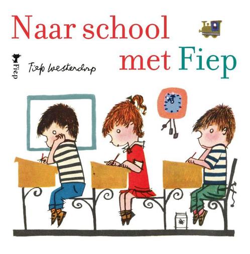 Naar school met Fiep 9789021417165 Fiep Westendorp, Boeken, Kinderboeken | Baby's en Peuters, Gelezen, Verzenden