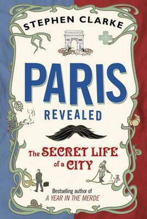 Paris Revealed 9780593067116 Stephen Clarke, Boeken, Overige Boeken, Gelezen, Verzenden