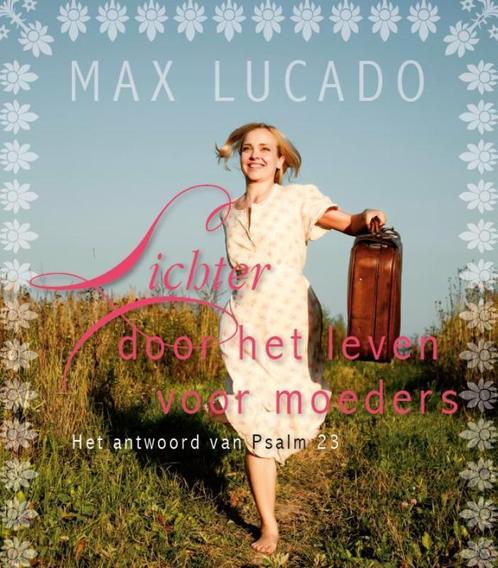 Lichter door het leven voor moeders 9789058040343 Max Lucado, Boeken, Godsdienst en Theologie, Gelezen, Verzenden
