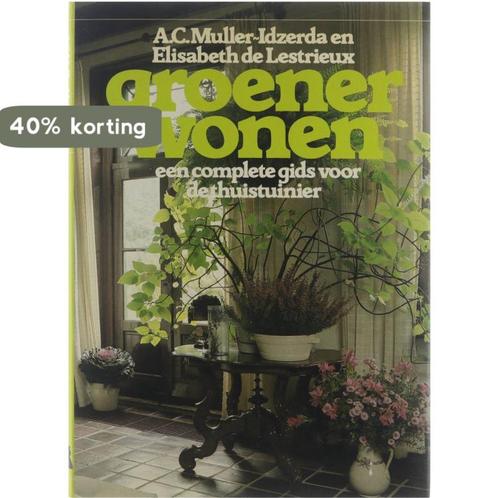 Groener wonen : een complete gids voor de thuistuinier, Boeken, Overige Boeken, Gelezen, Verzenden