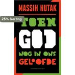 Toen God nog in ons geloofde 9789025436735 Massih Hutak, Boeken, Verzenden, Zo goed als nieuw, Massih Hutak