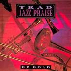 cd - Unknown Artist - Trad Jazz Praise - Be Bold, Verzenden, Zo goed als nieuw