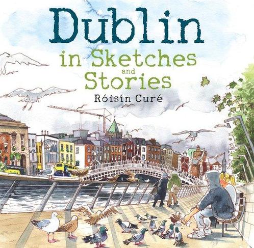 Dublin in Sketches and Stories 9781785373763 Roisin Cure, Boeken, Taal | Engels, Zo goed als nieuw, Verzenden