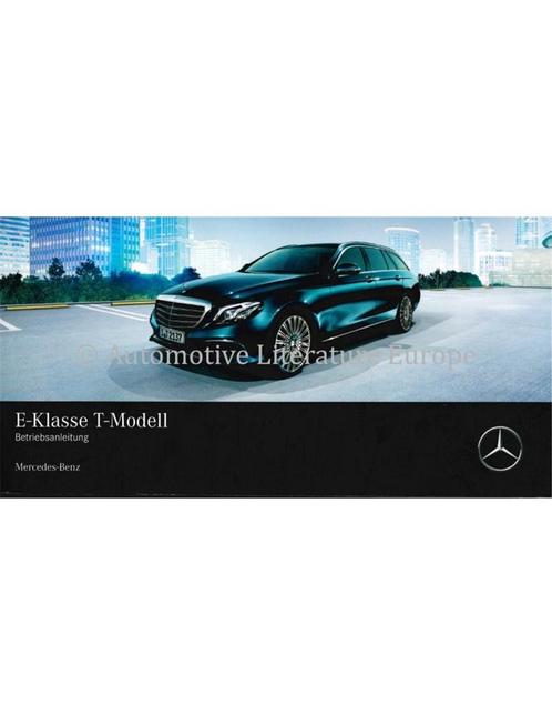 2017 MERCEDES BENZ E KLASSE T-MODEL INSTRUCTIEBOEKJE DUITS, Auto diversen, Handleidingen en Instructieboekjes