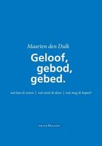 Geloof, gebod en gebed 9789492183125 Maarten den Dulk, Verzenden, Zo goed als nieuw, Maarten den Dulk