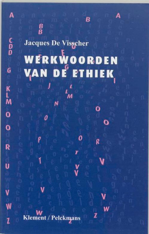 Werkwoorden van de ethiek 9789077070628 J. de Visscher, Boeken, Filosofie, Zo goed als nieuw, Verzenden