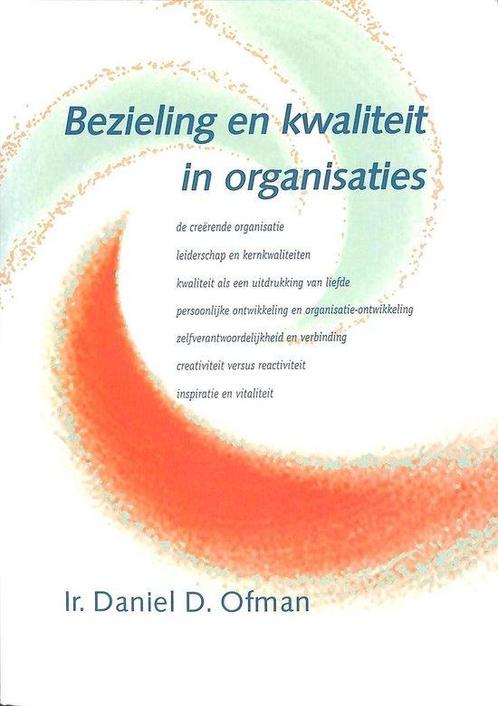 Bezieling En Kwaliteit 9789021585185 Ir. Daniel D. Ofman, Boeken, Economie, Management en Marketing, Gelezen, Verzenden