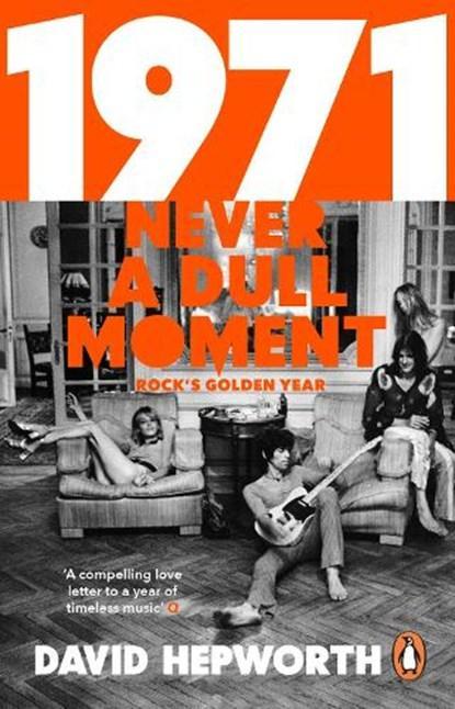 1971 - Never a Dull Moment | 9781784162061 | David Hepworth, Boeken, Wetenschap, Zo goed als nieuw
