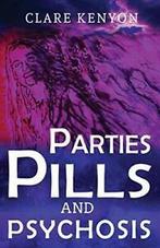 Parties, Pills & Psychosis. Kenyon, Clare   ., Boeken, Kenyon, Clare, Zo goed als nieuw, Verzenden