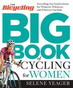 The Bicycling Big Book of Cycling for Women 9781623364861, Verzenden, Gelezen, Selene Yeager