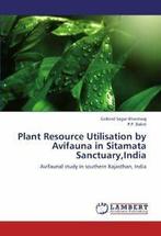Plant Resource Utilisation by Avifauna in Sitam. Bhardwaj,, Zo goed als nieuw, Bhardwaj, Gobind Sagar, Verzenden