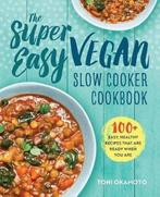 9781623158958 The Super Easy Vegan Slow Cooker Cookbook, Boeken, Verzenden, Nieuw, Toni Okamoto
