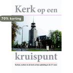 Kerk op een kruispunt 9789058817532, Boeken, Verzenden, Zo goed als nieuw