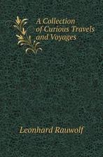 A Collection of Curious Travels and Voyages 9785518416406, Boeken, Verzenden, Gelezen, Leonhard Rauwolf