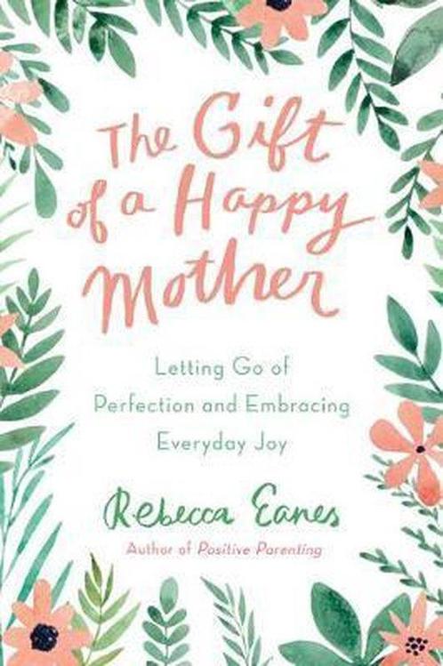 The Gift of a Happy Mother 9780143131564 Rebecca Eanes, Boeken, Taal | Engels, Zo goed als nieuw, Verzenden