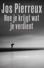 Hoe je krijgt wat je verdient 9789460015243 Jos Pierreux, Verzenden, Zo goed als nieuw, Jos Pierreux