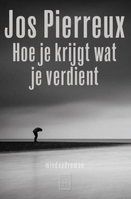 Hoe je krijgt wat je verdient 9789460015243 Jos Pierreux, Boeken, Thrillers, Zo goed als nieuw, Verzenden