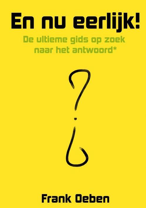 En nu eerlijk! 9789403679693 Frank Oeben, Boeken, Overige Boeken, Gelezen, Verzenden