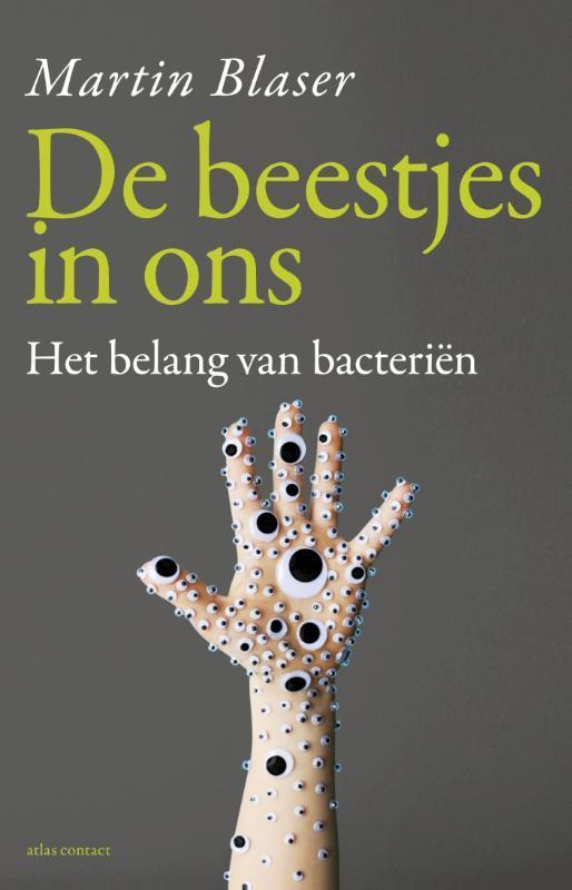 De beestjes in ons 9789045027296 Martin Blaser, Boeken, Wetenschap, Zo goed als nieuw, Verzenden