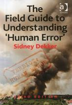 The Field Guide to Understanding Human Error 9781472439055, Verzenden, Zo goed als nieuw, Sidney Dekker