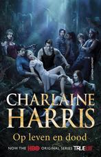 9789021046587 True blood 10 - Op leven en dood, Boeken, Verzenden, Nieuw, Charlaine Harris