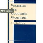 VOORBEELD DER GODDELIJKE WAARHEDEN 9789033604034, Boeken, Verzenden, Gelezen, A. Hellenbroek