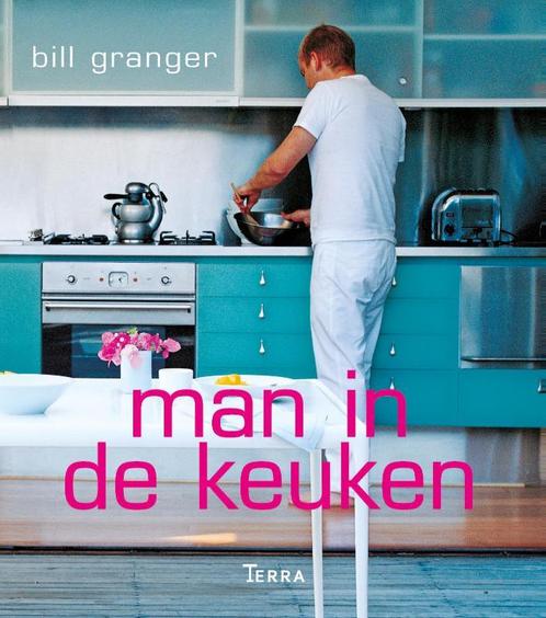 Man in de keuken 9789089895899 Bill Granger, Boeken, Kookboeken, Zo goed als nieuw, Verzenden