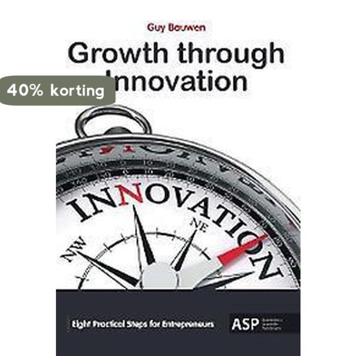 Growth through innovation 9789057183591 Guy Bauwen, Boeken, Taal | Engels, Zo goed als nieuw, Verzenden