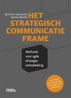 Het Strategisch Communicatie Frame 9789491560637, Boeken, Verzenden, Zo goed als nieuw, Betteke van Ruler