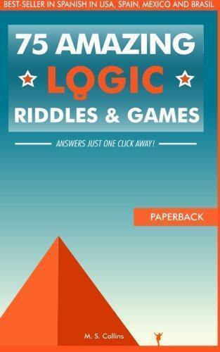 75 amazing logic riddles and games: Answers just one click