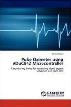 9783848493180 Pulse Oximeter using ADuC842 Microcontroller, Nieuw, Dilpreet Kaur, Verzenden