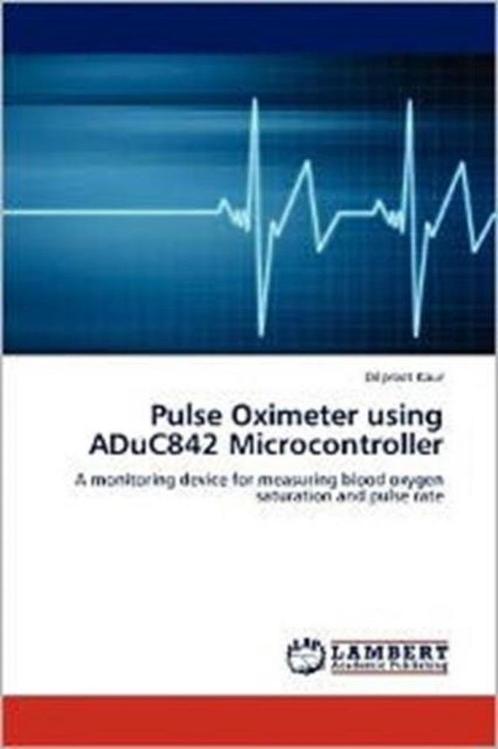 9783848493180 Pulse Oximeter using ADuC842 Microcontroller, Boeken, Informatica en Computer, Nieuw, Verzenden